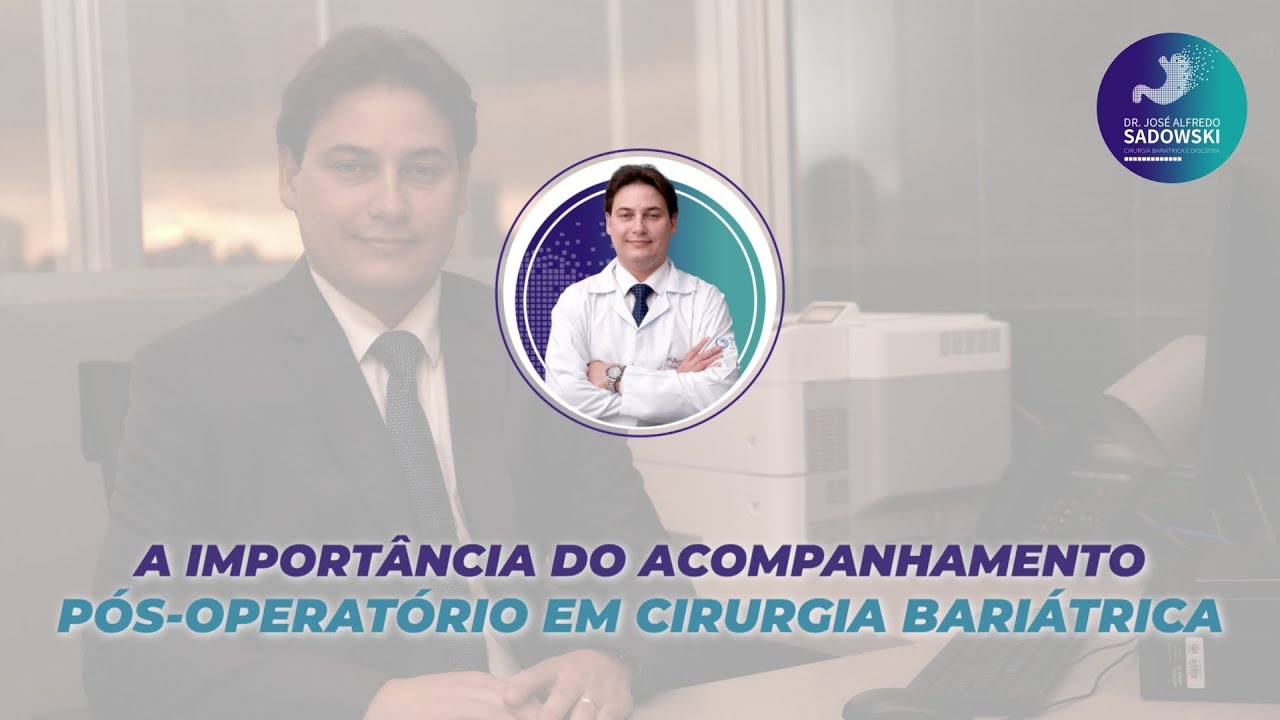 Dr. José Alfredo Sadowski - A importância do acompanhamento pós-operatório em cirurgia bariátrica