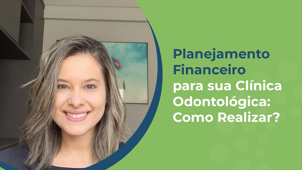 Planejamento Financeiro Para Sua Clínica Odontológica: Como Realizar?
